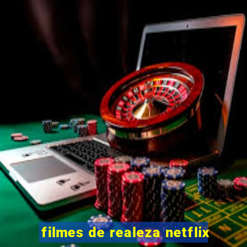 filmes de realeza netflix